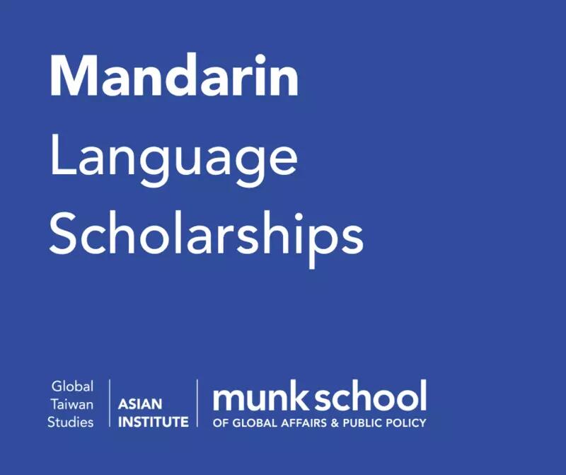 White text on blue background reads, “Mandarin Language Scholarships” above the Global Taiwan Studies, Asian Institute, Munk School logo.
