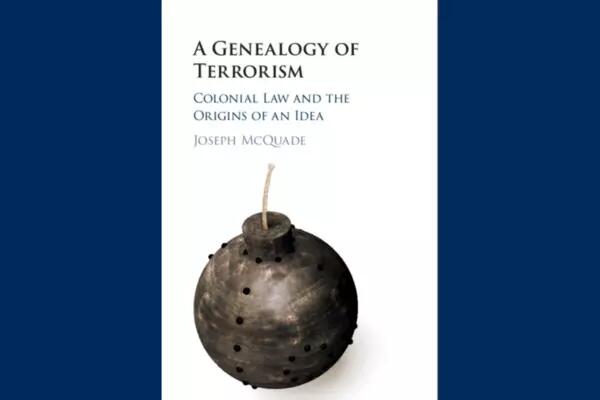 A Genealogy of Terrorism: Colonial Law and the Origins of an Idea