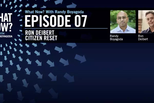 Episode graphic of What Now? Podcast featuring picture of Ron Deibert and the host, Randy Boyagoda