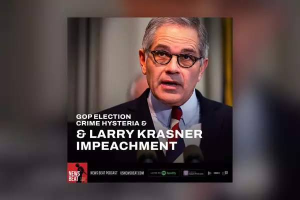 GOP Election Crime Hysteria & Larry Krasner Impeachment