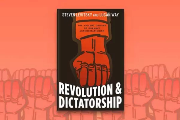 Revolution and Dictatorship: The Violent Origins of Durable Authoritarianism,