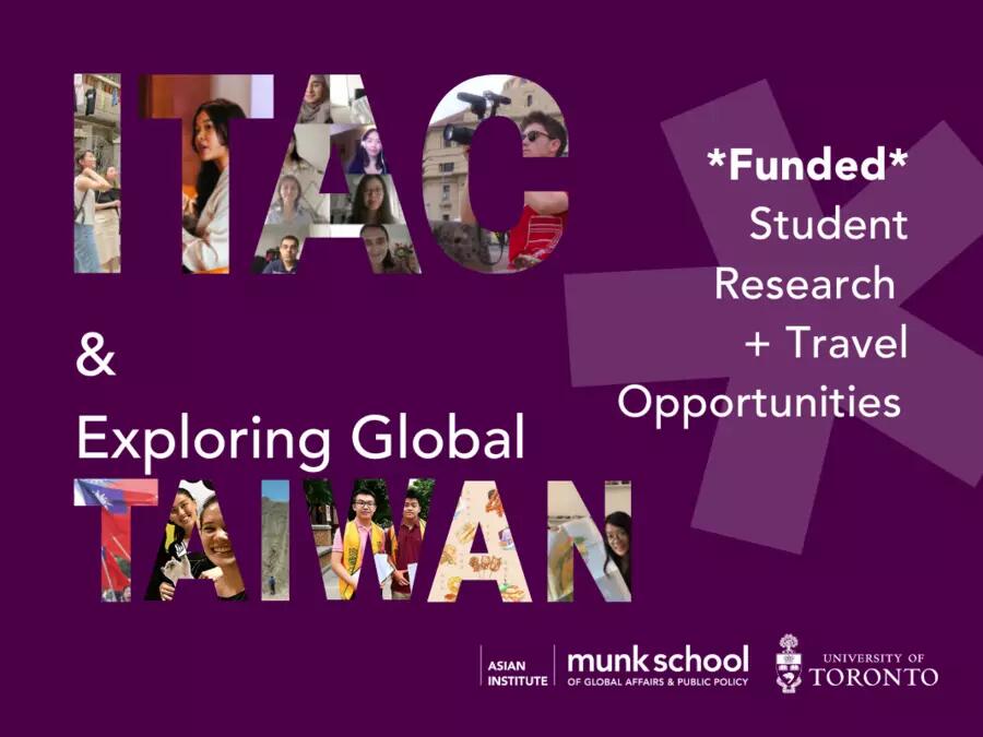 Image with dark purple background. Text reads: "ITAC & Exploring Global Taiwan" "*Funded* Student Research + Travel Opportunities" above the Asian Institute logo. The text "ITAC" and "Taiwan" is spelled out in photos of past program participants.