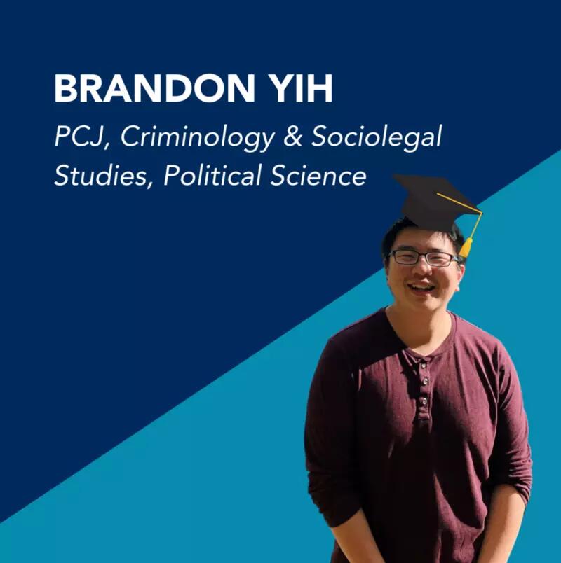 Brandon Yih: PCJ, Criminology & Sociolegal Studies, Political Science