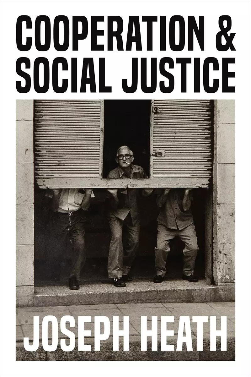 Cooperation and Social Justice by Joseph Heath 