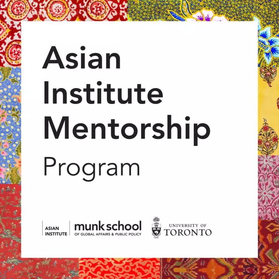 Asian Institute Mentorship Program is written in black text on a white background with the Asian Institute logo below. The white background is surrounded by a colourful frame comprised of textile patterns from East, Southeast, and South Asia.